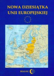 Nowa dziesiątka Unii Europejskiej. Wydawca: Wydawnictwo Dialog. Dadada.pl Opakowanie Nowa dziesiątka Unii Europejskiej