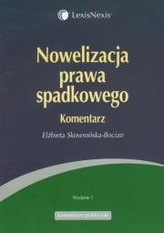 Nowelizacja prawa spadkowego Komentarz. Autor: Skowrońska-Bocian Elżbieta. Dadada.pl Okładka książki Nowelizacja prawa spadkowego Komentarz