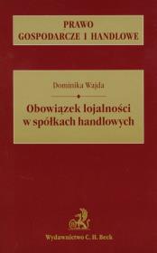 Obowiązek lojalności w spółkach handlowych. Autor: Wajda Dominika. Dadada.pl Okładka książki Obowiązek lojalności w spółkach handlowych