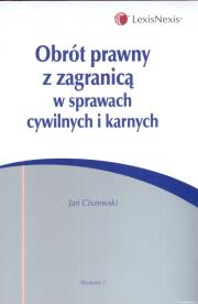Obrót prawny z zagranicą w sprawach cywilnych i karnych. Autor: Ciszewski Jan. Dadada.pl Okładka książki Obrót prawny z zagranicą w sprawach cywilnych i karnych