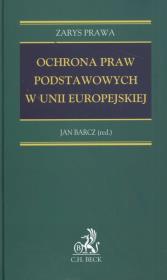 Ochrona praw podstawowych w Unii Europejskiej Zarys prawa. Wydawca: C.H. Beck. Dadada.pl Opakowanie Ochrona praw podstawowych w Unii Europejskiej Zarys prawa