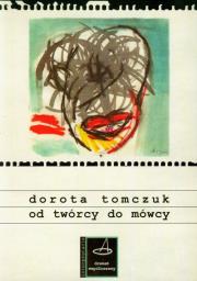 Od twórcy do mówcy. Autor: Tomczuk Dorota. Dadada.pl Okładka książki Od twórcy do mówcy