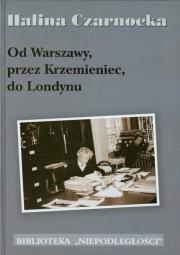 Od Warszawy przez Krzemieniec do Londynu. Autor: Czarnocka Halina. Dadada.pl Okładka książki Od Warszawy przez Krzemieniec do Londynu