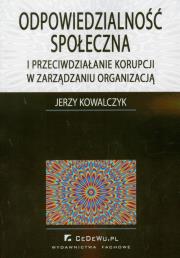 Okładka książki Odpowiedzialność społeczna i przeciwdziałanie korupcji w zarządzaniu organizacją