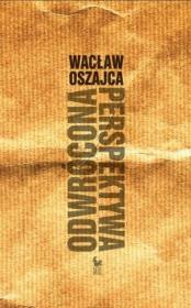 Odwrócona perspektywa. Autor: Oszajca Wacław. Dadada.pl Okładka książki Odwrócona perspektywa