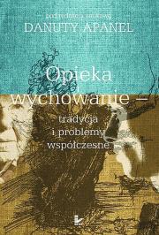 Okładka książki Opieka i wychowanie tradycja i problemy współczesne