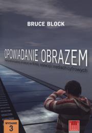 Opowiadanie obrazem. Tworzenie wizualnej .... Autor: Block Bruce. Dadada.pl Okładka książki Opowiadanie obrazem. Tworzenie wizualnej ...