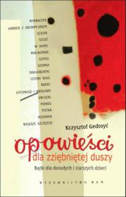 Opowieści dla zziębniętej duszy. Autor: Gedroyć Kzysztof. Dadada.pl Okładka książki Opowieści dla zziębniętej duszy