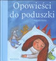 Opowieści do poduszki - Wojciech Widłak. Autor: Wojciech Widłak. Dadada.pl Okładka książki Opowieści do poduszki - Wojciech Widłak