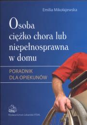 Osoba ciężko chora lub niepełnosprawna... w.2013. Autor: Mikołajewska Emilia. Dadada.pl Okładka książki Osoba ciężko chora lub niepełnosprawna... w.2013