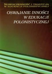 Opakowanie Oswajanie inności w edukacji polonistycznej