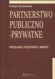 Partnerstwo publiczno - prywatne. Autor: Brzozowska Krystyna. Dadada.pl Okładka książki Partnerstwo publiczno - prywatne