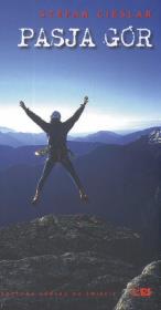Pasja gór - Stefan Cieślar. Autor: Cieślar Stefan. Dadada.pl Okładka książki Pasja gór - Stefan Cieślar