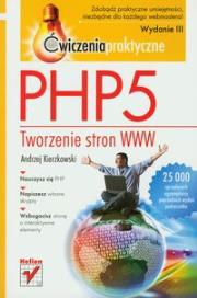 PHP5. Tworzenie stron WWW. Ćw. praktyczne w.III. Autor: Kierzkowski Andrzej. Dadada.pl Okładka książki PHP5. Tworzenie stron WWW. Ćw. praktyczne w.III