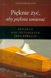Pięknie żyć aby pięknie umierać. Autor: Koźlak Piotr. Dadada.pl Okładka książki Pięknie żyć aby pięknie umierać