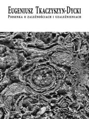 Piosenka o zależnościach i uzależnieniach. Autor: Tkaczyszyn-Dycki Eugeniusz. Dadada.pl Okładka książki Piosenka o zależnościach i uzależnieniach