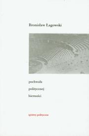 Pochwała politycznej bierności. Autor: Łagowski Bronisław. Dadada.pl Okładka książki Pochwała politycznej bierności
