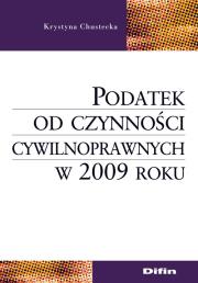 Okładka książki Podatek od czynności cywilnoprawnych w 2009 roku