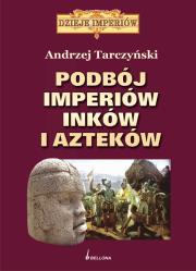 Okładka książki Podbój imperiów Inków i Azteków