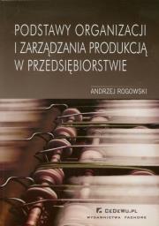 Okładka książki Podstawy organizacji i zarządzania produkcją w przedsiębiorstwie