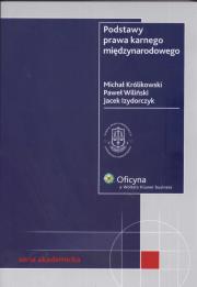 Podstawy prawa karnego międzynarodowego. Autor: Królikowski Michał, Wiliński Paweł, Izydorczyk Jacek. Dadada.pl Okładka książki Podstawy prawa karnego międzynarodowego