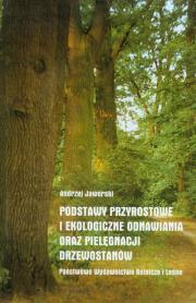 Podstawy przyrostowe i ekologiczne odnawiania oraz pielęgnacji drzewostanów. Autor: Jaworski Andrzej. Dadada.pl Okładka książki Podstawy przyrostowe i ekologiczne odnawiania oraz pielęgnacji drzewostanów