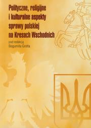 Opakowanie Polityczne religijne i kulturalne aspekty sprawy polskiej na Kresach Wschodnich