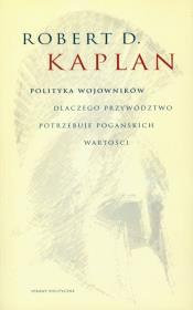 Polityczni wojownicy. Autor: Kaplan Robert D.. Dadada.pl Okładka książki Polityczni wojownicy