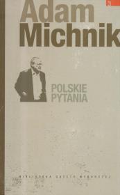 Polskie pytania. Autor: Michnik Adam. Dadada.pl Okładka książki Polskie pytania