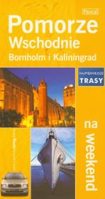 Pomorze Wschodnie Bornholm i Kaliningrad. Autor: Skurzyński Piotr, Ostrowski Piotr, Swajdo Jarosław. Dadada.pl Okładka książki Pomorze Wschodnie Bornholm i Kaliningrad