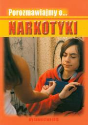 Porozmawiajmy o... Narkotyki. Autor: Jacquil Bailey. Dadada.pl Okładka książki Porozmawiajmy o... Narkotyki
