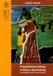 Okładka książki Pozyskiwanie żelaza w Afryce Zachodniej
