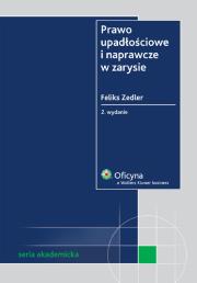 Prawo upadłościowe i naprawcze w zarysie. Autor: Zedler Feliks. Dadada.pl Okładka książki Prawo upadłościowe i naprawcze w zarysie