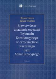 Okładka książki Prawotwórcze znaczenie orzeczeń Trybunału Konstytucyjnego w orzecznictwie Naczelnego Sądu Administracyjnego