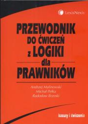 Przewodnik do ćwiczeń z logiki dla prawników. Autor: Malinowski Andrzej, Pełka Michał, Brzeski Radosław. Dadada.pl Okładka książki Przewodnik do ćwiczeń z logiki dla prawników