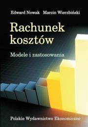 Rachunek kosztów Modele i zastosowania. Autor: Nowak Edward, Wierzbiński Marcin. Dadada.pl Okładka książki Rachunek kosztów Modele i zastosowania