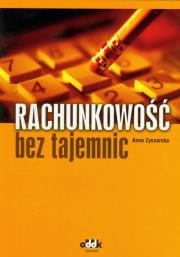 Rachunkowość bez tajemnic. Autor: Zysnarska Anna. Dadada.pl Okładka książki Rachunkowość bez tajemnic