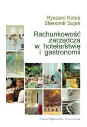 Rachunkowość zarządcza w hotelarstwie i gastronomii. Autor: Sojak Sławomir, Kotaś Ryszard. Dadada.pl Okładka książki Rachunkowość zarządcza w hotelarstwie i gastronomii