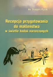 Okładka książki Recepcja przygotowania do małżeństwa w świetle badań narzeczonych