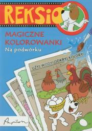 Reksio. Magiczne kolorowanki - Na podwórku. Autor: Barska Ewa, Głogowski Marek, Sójka Anna. Dadada.pl Okładka książki Reksio. Magiczne kolorowanki - Na podwórku