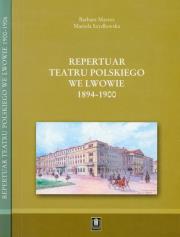 Repertuar Teatru Polskiego we Lwowie 1894-1906 tom 1-2. Autor: Maresz Barbara, Szydłowska Mariola. Dadada.pl Okładka książki Repertuar Teatru Polskiego we Lwowie 1894-1906 tom 1-2