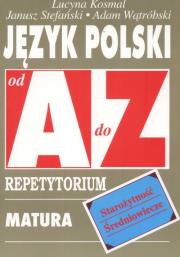 Repetytorium Od A do Z - J. pol. Starożytność KRAM. Autor: Kosmal Lucyna, Stefański Janusz, Wątróbski Adam. Dadada.pl Okładka książki Repetytorium Od A do Z - J. pol. Starożytność KRAM