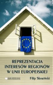 Reprezentacja Interesów Regionów w Unii Europejskiej. Autor: Skawiński Filip. Dadada.pl Okładka książki Reprezentacja Interesów Regionów w Unii Europejskiej
