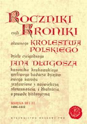 Okładka książki Roczniki czyli Kroniki sławnego Królestwa Polskiego Księga 10  - 11 lata 1406 - 1412