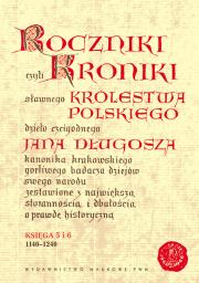 Okładka książki Roczniki czyli Kroniki sławnego Królestwa Polskiego Księga 5 - 6 lata 1140 - 1240