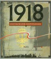 Rok 1918 Odzyskiwanie Niepodległej. Wydawca: Agora. Dadada.pl Opakowanie Rok 1918 Odzyskiwanie Niepodległej