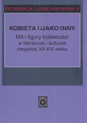 Opakowanie Rossica Lublinensia 5 Kobieta i figury kobiecości w literaturze i kulturze rosyjskiej XX-XXI wieku