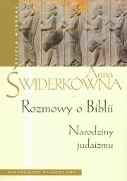Rozmowy o Biblii Narodziny judaizmu. Autor: Świderkówna Anna. Dadada.pl Okładka książki Rozmowy o Biblii Narodziny judaizmu