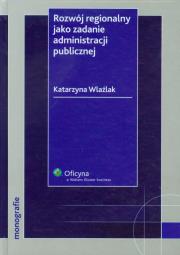 Okładka książki Rozwój regionalny jako zadanie administracji publicznej