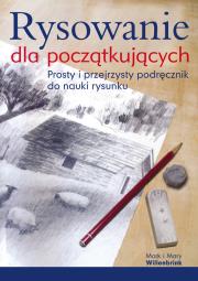 Rysowanie dla początkujących. Autor: Mark i Mary Willenbrink. Dadada.pl Okładka książki Rysowanie dla początkujących